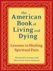 The American Book of Living and Dying: Lessons in Healing Spiritual Pain, Groves, Richard F. & Klauser, Henriette Anne