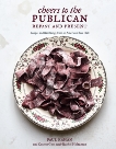 Cheers to the Publican, Repast and Present: Recipes and Ramblings from an American Beer Hall [A Cookbook], Kahan, Paul & Goss, Cosmo & Holtzman, Rachel