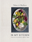 In My Kitchen: A Collection of New and Favorite Vegetarian Recipes [A Cookbook], Madison, Deborah