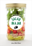 Salad in a Jar: 68 Recipes for Salads and Dressings [A Cookbook], Baxter, Anna Helm & Helm Baxter, Anna