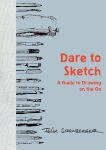 Dare to Sketch: A Guide to Drawing on the Go, Scheinberger, Felix