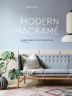 Modern Macrame: 33 Stylish Projects for Your Handmade Home, Katz, Emily