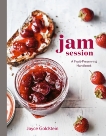 Jam Session: A Fruit-Preserving Handbook [A Cookbook], Goldstein, Joyce