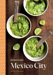 World Food: Mexico City: Heritage Recipes for Classic Home Cooking [A Mexican Cookbook], Oseland, James