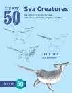 Draw 50 Sea Creatures: The Step-by-Step Way to Draw Fish, Sharks, Mollusks, Dolphins, and More, Ames, Lee J. & Harvey, Erin