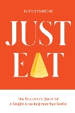 Just Eat: One Reporter's Quest for a Weight-Loss Regimen that Works, Estabrook, Barry