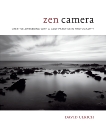 Zen Camera: Creative Awakening with a Daily Practice in Photography, Ulrich, David