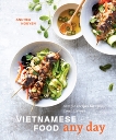 Vietnamese Food Any Day: Simple Recipes for True, Fresh Flavors [A Cookbook], Nguyen, Andrea