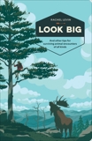 Look Big: And Other Tips for Surviving Animal Encounters of All Kinds, Levin, Rachel