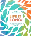 Life Is Long!: 50+ Ways to Help You Live a Little Bit Closer to Forever, Salmansohn, Karen