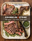 Franklin Steak: Dry-Aged. Live-Fired. Pure Beef. [A Cookbook], Franklin, Aaron & Mackay, Jordan