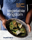 Vegetable Kingdom: The Abundant World of Vegan Recipes, Terry, Bryant