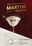 The Martini Cocktail: A Meditation on the World's Greatest Drink, with Recipes, Simonson, Robert