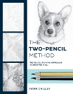 The Two-Pencil Method: The Revolutionary Approach to Drawing It All, Crilley, Mark