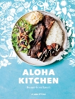 Aloha Kitchen: Recipes from Hawai'i [A Cookbook], Kysar, Alana