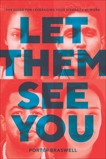 Let Them See You: The Guide for Leveraging Your Diversity at Work, Braswell, Porter