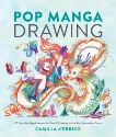 Pop Manga Drawing: 30 Step-by-Step Lessons for Pencil Drawing in the Pop Surrealism Style, d'Errico, Camilla