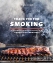 Thank You for Smoking: Fun and Fearless Recipes Cooked with a Whiff of Wood Fire on Your Grill or Smoker [A Cookbook], Disbrowe, Paula