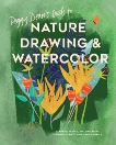 Peggy Dean's Guide to Nature Drawing and Watercolor: Learn to Sketch, Ink, and Paint Flowers, Plants, Trees, and Animals, Dean, Peggy