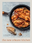 The New Orleans Kitchen: Classic Recipes and Modern Techniques for an Unrivaled Cuisine [A Cookbook], Devillier, Justin & Feldmar, Jamie