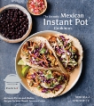 The Essential Mexican Instant Pot Cookbook: Authentic Flavors and Modern Recipes for Your Electric Pressure Cooker, Schneider, Deborah