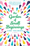 The Garden of Small Beginnings, Waxman, Abbi