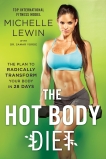 The Hot Body Diet: The Plan to Radically Transform Your Body in 28 Days, Lewin, Michelle & Yorde, Samar