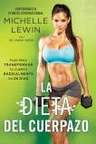 La dieta del cuerpazo: Plan para transformar tu cuerpo radicalmente en 28 días, Lewin, Michelle & Yorde, Samar