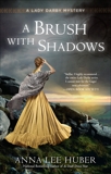 A Brush with Shadows, Huber, Anna Lee