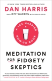 Meditation for Fidgety Skeptics: A 10% Happier How-to Book, Warren, Jeffrey & Adler, Carlyle & Harris, Dan & Adler, Carlye