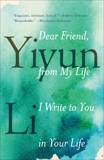 Dear Friend, from My Life I Write to You in Your Life, Li, Yiyun