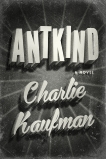 Antkind: A Novel, Kaufman, Charlie