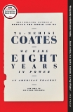 We Were Eight Years in Power: An American Tragedy, Coates, Ta-Nehisi