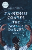 The Water Dancer: A Novel, Coates, Ta-Nehisi