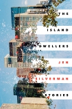 The Island Dwellers: Stories, Silverman, Jen