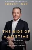 The Ride of a Lifetime: Lessons Learned from 15 Years as CEO of the Walt Disney Company, Iger, Robert