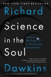 Science in the Soul: Selected Writings of a Passionate Rationalist, Dawkins, Richard