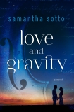 Love and Gravity: A Novel, Sotto, Samantha