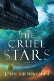 The Cruel Stars: A Novel, Birmingham, John