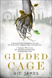 Gilded Cage, James, Vic