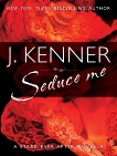 Seduce Me: A Stark Ever After Novella, Kenner, J.
