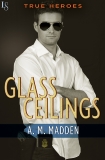 Glass Ceilings: A True Heroes Novel, Madden, A. M.