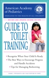 The American Academy of Pediatrics Guide to Toilet Training: Revised and Updated Second Edition, 