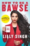 How to Be a Bawse: A Guide to Conquering Life, Singh, Lilly