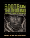 Boots on the Ground: America's War in Vietnam, Partridge, Elizabeth