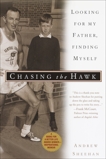 Chasing the Hawk: Looking for My Father, Finding Myself, Sheehan, Andrew