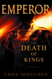 Emperor: The Death of Kings: A Novel of Julius Caesar, Iggulden, Conn