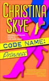 Code Name: Princess: A Novel, Skye, Christina