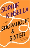 Shopaholic & Sister: A Novel, Kinsella, Sophie