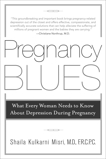 Pregnancy Blues: What Every Woman Needs to Know about Depression During Pregnancy, Kulkarni Misri, Shaila